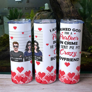 I Asked God For A Partner In Crime, Personalized Skinny Tumbler, Gift For Boyfriend/Husband - Tumbler Cup - GoDuckee