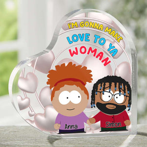 Personalized Gifts For Couple Heart Shaped Acrylic Plaque, I'm Gonna Make Love To Ya Woman 06TGLU031224HG - Shaped Plaques - GoDuckee