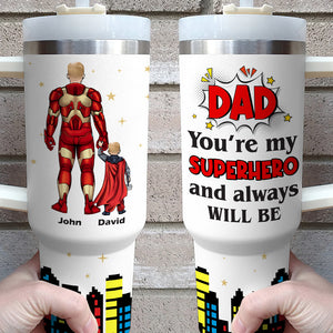 Personalized Gifts For Dad Tumbler You're My Superhero And Always Will Be 032natn190324pa - Tumbler Cups - GoDuckee