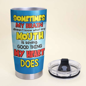Sometimes My Brain Doesn't Know What My Mouth Is Saying, Personalized Couple Tumbler 01QHHN230623HH - Tumbler Cup - GoDuckee