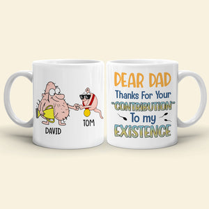 Dear Dad Thanks For Your Contribution To My Existence Personalized Coffee Mug - Coffee Mug - GoDuckee