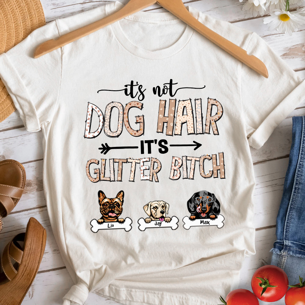 It's Not Dog Hair It's Glitter Bitch - Personalized Shirt - Gift For Dog Lovers - Shirts - GoDuckee