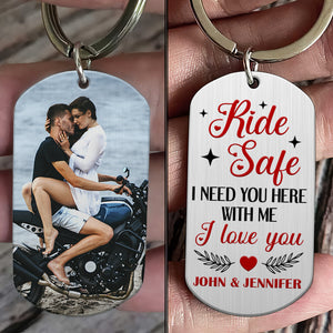 Ride Safe I Need You Here With Me I Love You-Custom Photo Stainless Steel Keychain- Couple Gift - Keychains - GoDuckee