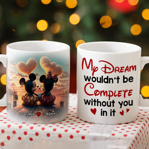 My Dream Wouldn't Be Complete Without You, Personalized 02TOTN161123 Coffee Mug, Gift For Couple - Coffee Mug - GoDuckee