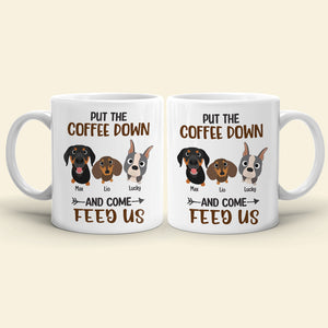 Put The Coffee Down And Come Feed Us - Personalized Dog Mug - Gift For Dog Lovers - Coffee Mug - GoDuckee