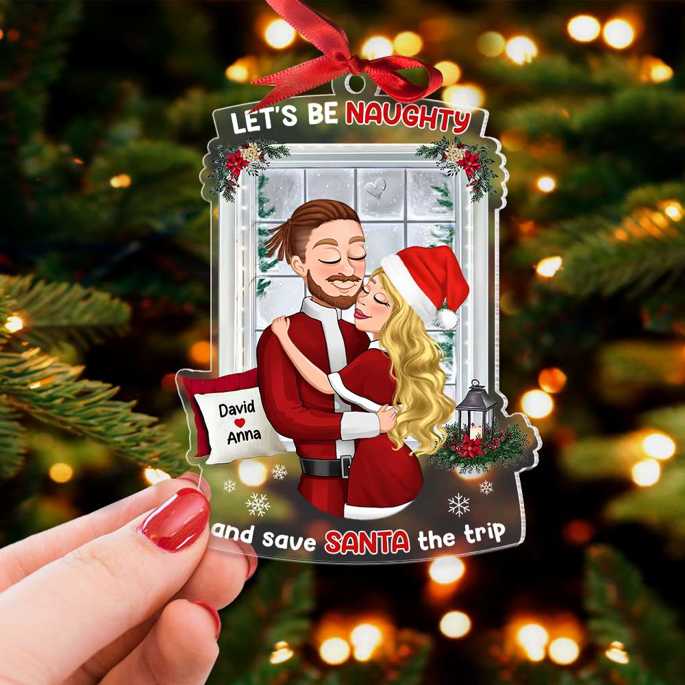 Let's Be Naughty And Safe Santa The Trip, Couple Gift, Personalized Ornament, Hugging Couple Acrylic Ornament, Christmas Gift - Ornament - GoDuckee