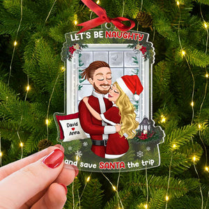 Let's Be Naughty And Safe Santa The Trip, Couple Gift, Personalized Ornament, Hugging Couple Acrylic Ornament, Christmas Gift - Ornament - GoDuckee