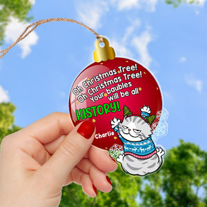 Your Baubles Will Be All History- Personalized Acrylic Ornament PW17-AONMT- 02htqn081123 - Ornament - GoDuckee