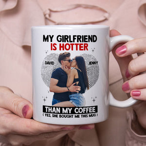 The Couple, My Girlfriend Is Hotter Than My Coffee Mug, Personalized Coffee Mug, Gift For Couple - Coffee Mug - GoDuckee