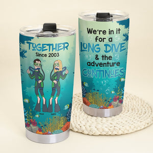 We're In It For A Long Dive & The Adventure Continues- Personalized Scuba Diving Tumbler -Gift For Scuba Diving Couple - Tumbler Cup - GoDuckee