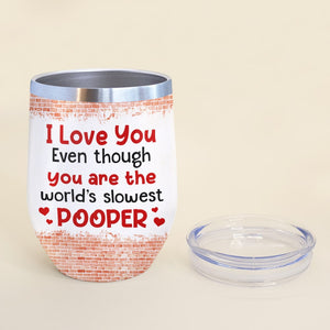 You Are The World's Slowest Pooper - Personalized Couple Tumbler - Gift For Funny Couple - Wine Tumbler - GoDuckee