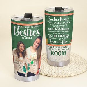 Colleagues By Chance Besties By Choice-Custom Photo Tumbler -Gift For Teacher- Teacher Tumbler - Tumbler Cup - GoDuckee