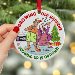 Growing Old Happens Growing Up Is Optional-Personalized Ornament - Ceramic Circle Ornament-Gift For Christmas-Couple Gift- Funny Old Couple Ornament - Ornament - GoDuckee