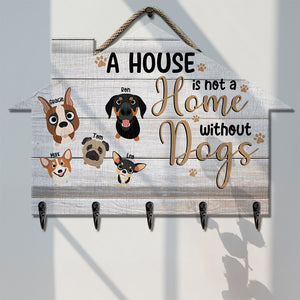Dog, A house is not a home without dogs, Personalized Wood Key Hanger, Gifts For Dog Lovers - Wood Sign - GoDuckee