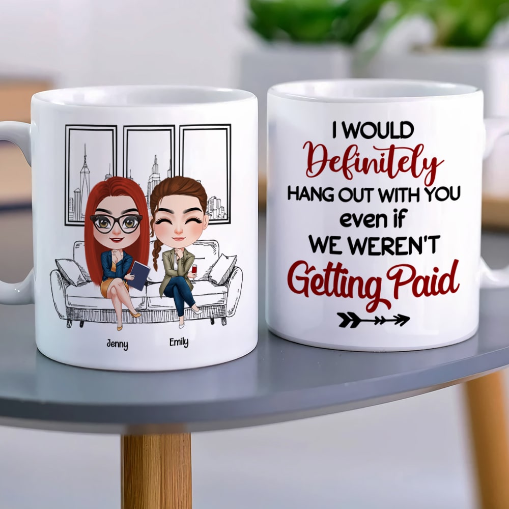 Coworker, I Would Definitely Hang Out With You, Personalized Mug, Gift For Coworker - Coffee Mug - GoDuckee