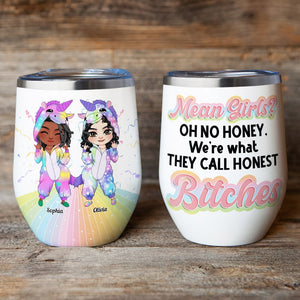 We're What They Call Honest Bitches- Personalized Wine Tumbler- Gifts For Besties- Funny Unicorn Besties Wine Tumbler - Wine Tumbler - GoDuckee