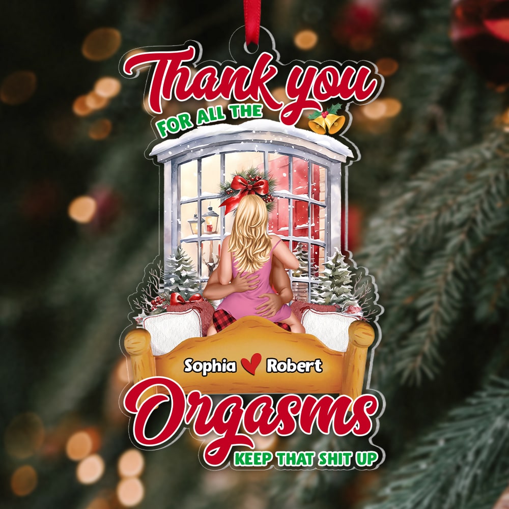 Couple, Thank You For All The Orgasms, Personalized Ornament, Christmas Gifts For Couple - Ornament - GoDuckee