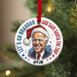 Let's Go Brandon And Save Santa The Trip, Politics Ornament, Christmas Gift - Ornament - GoDuckee