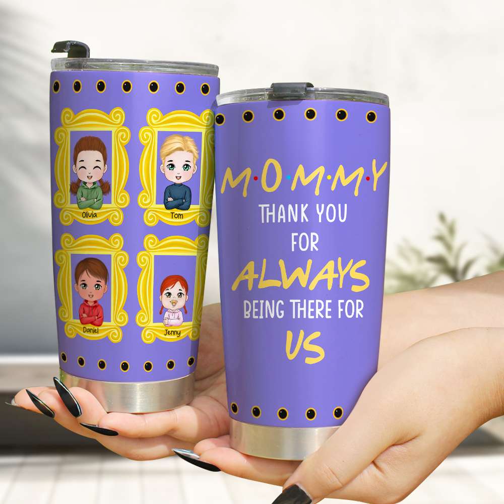 Personalized Gifts For Mom Tumbler Mommy Thank You For Always Being There For Us 04OHHN290224HH - Tumbler Cups - GoDuckee