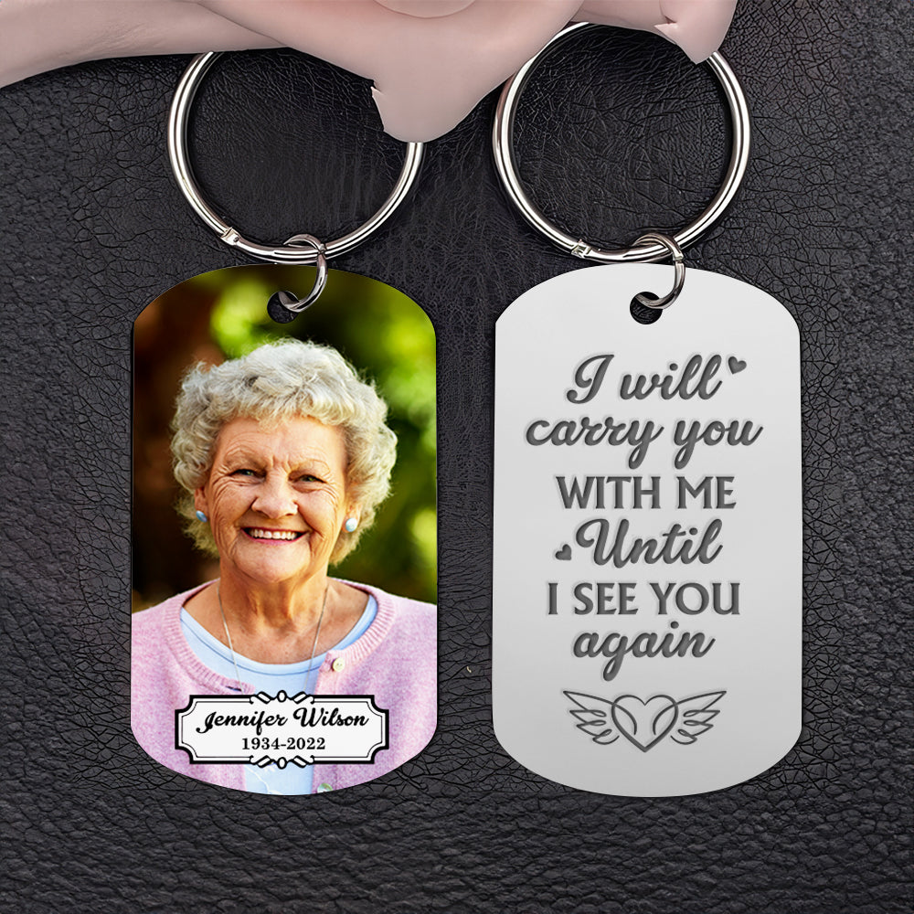 I Will Carry You With Me Until I See You Again, In Loving Memory Personalized Photo Bereavement Keychain, Custom Memorial Keychain - Keychains - GoDuckee