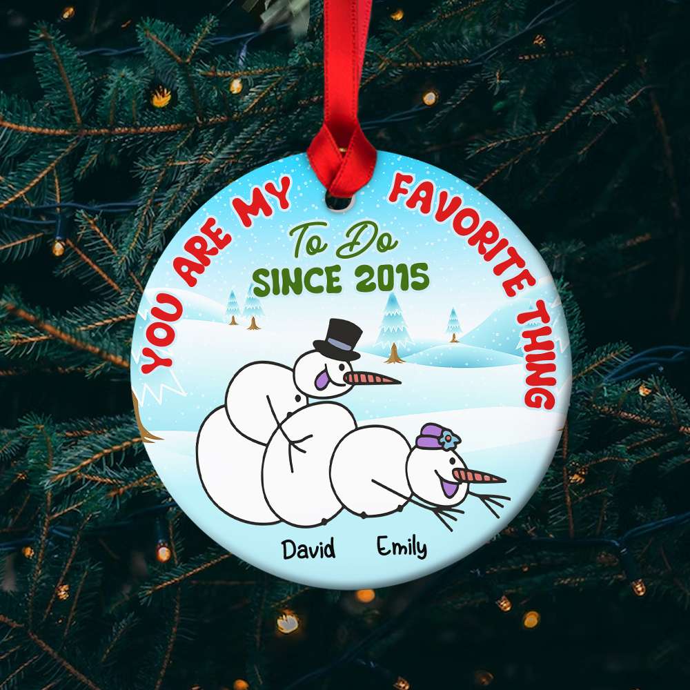 You're My Favorite Thing To Do, Couple Gift, Personalized Ceramic Ornament, Naughty Snowman Couple Ornament, Christmas Gift 02OHHN180823 - Ornament - GoDuckee