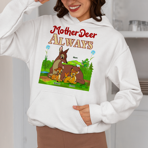 Personalized Gifts For Mom Shirt 01ohpu250225 Mother Deer Always - Shirts - GoDuckee