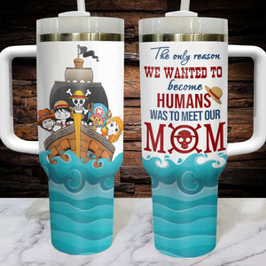 Personalized Gifts For Mom Tumbler The Only Reason We Wanted To Become Humans 01KAHN290224HA - Tumbler Cups - GoDuckee