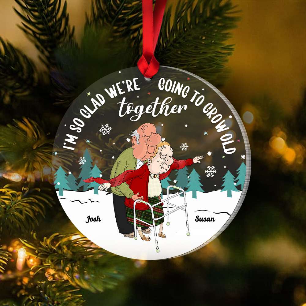 I'm So Glad We're Going To Grow Old Together, Couple Gift, Personalized Acrylic Ornament, Old Couple Ornament, Christmas Gift - Ornament - GoDuckee