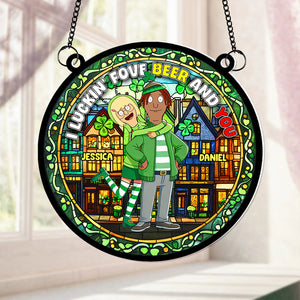 Personalized Gifts For Couple Acrylic Suncatcher - St. Patrick's Edition, I Luckin' Fove Beer 04TGLU170125HG - Ornament - GoDuckee