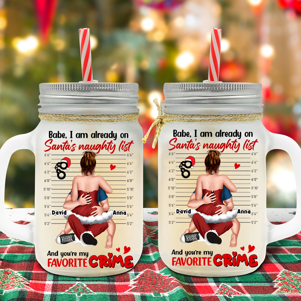You're My Favorite Crime, Personalized Naughty Couple Frosted Mason Jar, Gift For Christmas - Drinkware - GoDuckee