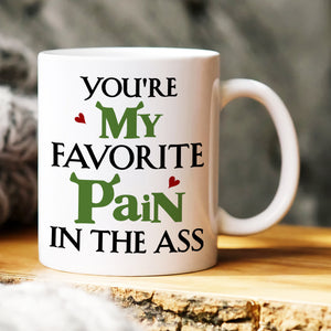 You Are My Favorite Pain In The Ass, Personalized Coffee Mug 05DNHN170623HH - Coffee Mug - GoDuckee