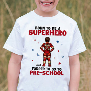 Forced To Go To Pre-School 03DNTN160623TM Personalized Shirt - Shirts - GoDuckee