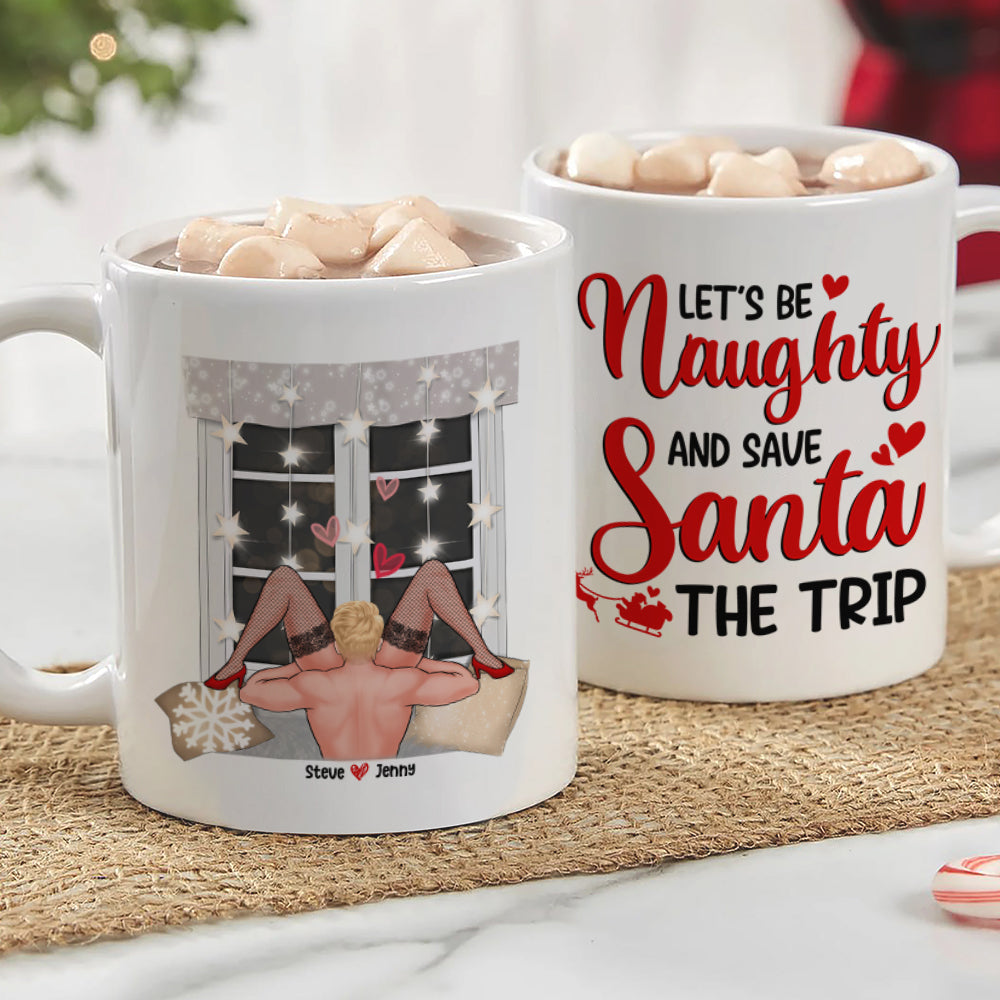 Let's Be Naughty And Save Santa The Trip-Personalized Coffee Mug- Gift For Him/ Gift For Her- Naughty Couple Coffee Mug - Coffee Mug - GoDuckee