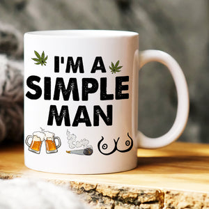 I'm A Simple Man, Gift For Pothead, Personalized Mug, Smoking Man Mug, Stoner Gift - Coffee Mug - GoDuckee