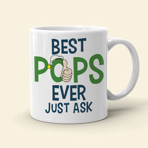 Best Pops Ever Just Ask-Personalized Coffee Mug -Gift For Grandpa- 05qhqn130423 - Coffee Mug - GoDuckee