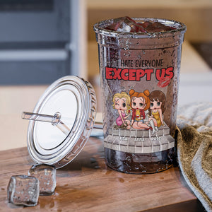 Best Friends, I Hate Everyone Except Us, Personalized 16oz Acrylic Tumbler, Gifts For Friends, 01napo040823hh - Tumbler Cup - GoDuckee