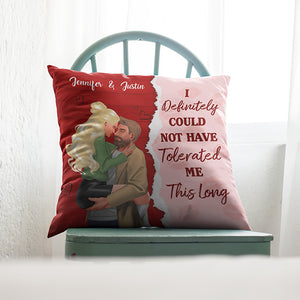 I Definitely Could Not Have Tolerated Me This Long, Personalized Square Pillow, Gift For Lover - Pillow - GoDuckee