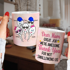 Thank You For Not Swallowing Us Personalized Funny Sperm Coffee Mug Gift For Mom - Coffee Mug - GoDuckee