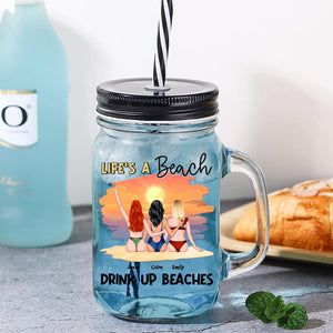 Life's A Beach, Gift For Bestie, Personalized Drinking Jar, Beach Friends Jar, Summer Gift TT - Drinkware - GoDuckee