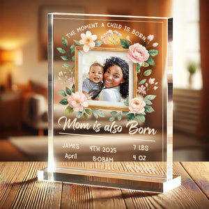 Custom Photo Gifts For Mom Acrylic Shape Plaque Mom Is Also Born 01DTDT070325 - Shaped Plaques - GoDuckee
