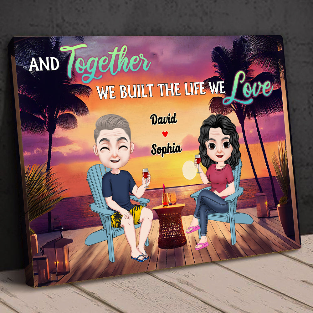 Together We Build The Life We Love, Couple Gift, Personalized Poster, Drinking Beach Couple Canvas Print, Summer Gift - Poster & Canvas - GoDuckee