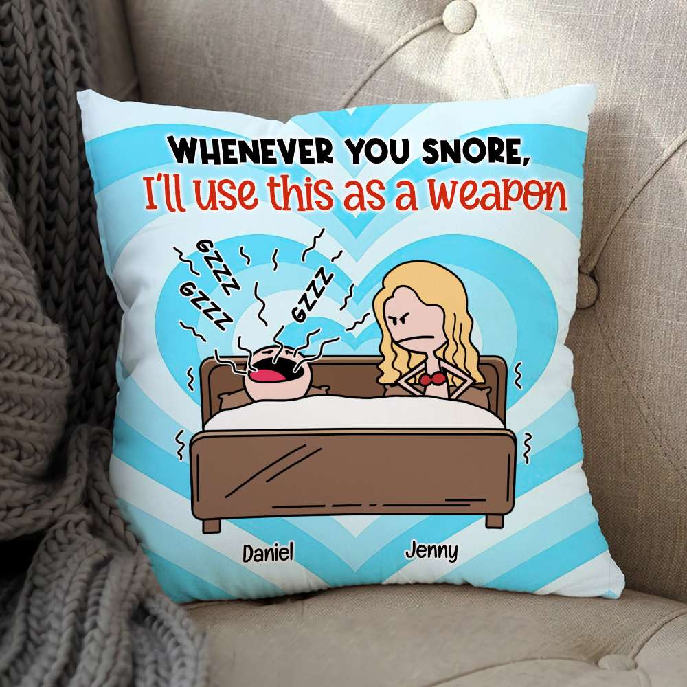 Funny Couple, Whenever You Snore, I'll Use This As A Weapon, Personalized Square Pillow, Couple Gifts, Gifts For Him, Gifts For Her, Valentine's Day Gifts - Pillow - GoDuckee