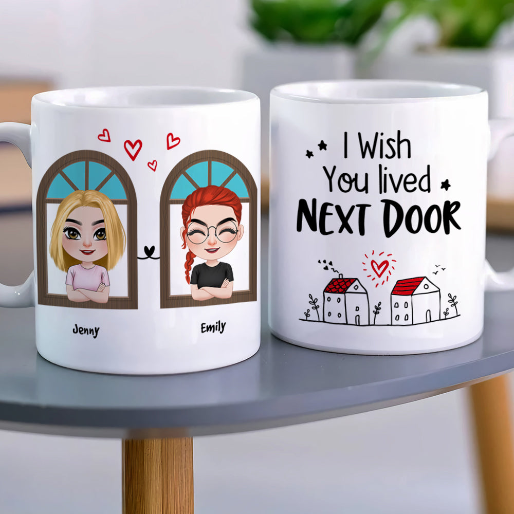 I Wish You Lived Next Door, Gift For Friends, Personalized Mug, Bestie Coffee Mug, Best Friends Gift - Coffee Mug - GoDuckee
