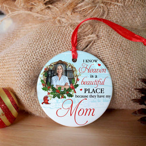 I Know Heaven Is A Beautiful Place Personalized Heaven Ceramic Ornament, Christmas Gift - Ornament - GoDuckee