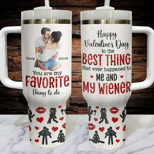 You Are My Favorite Thing To Do, Personalized Tumbler Handle, Best Gift Couple - Tumbler Cup - GoDuckee