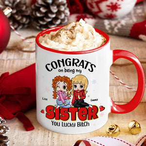 Congrats On Being My Sister, Gift For Besties, Personalized Accent Mug, Drinking Friends Mug, Christmas Gift 03NAHN270923HH - Coffee Mug - GoDuckee