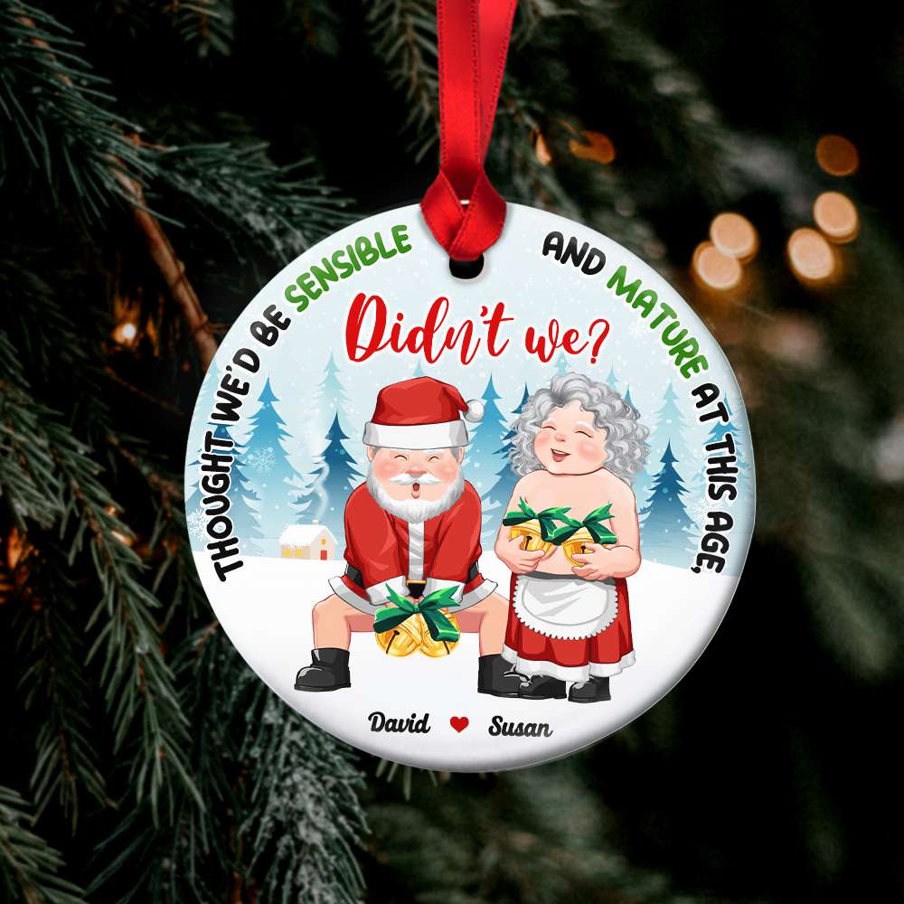 Thought We'd Be Sensible And Mature At This Age, Couple Gift, Personalized Ceramic Ornament, Old Couple Ornament, Christmas Gift - Ornament - GoDuckee