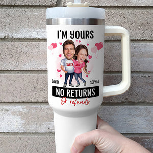 I'm Yours No Returns Or Refunds, Personalized Tumbler Handle, Best Gift Couple - Tumbler Cup - GoDuckee