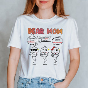 Dear Mom Thanks For Not Swallowing Personalized Funny Sperms Shirt Gift For Mom - Shirts - GoDuckee