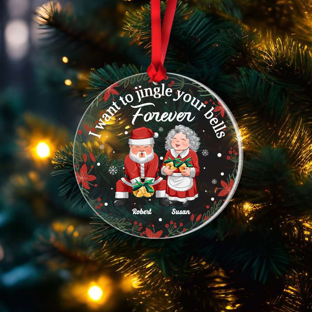 I Want To Jingle Your Bells Forever, Old Couple Gift, Personalized Acrylic Ornament, Naughty Couple Ornament, Christmas Gift - Ornament - GoDuckee